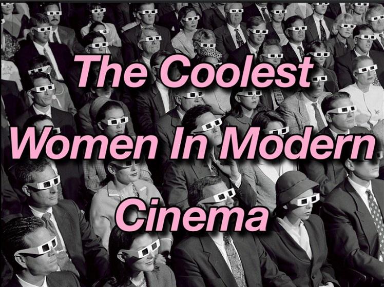 The Coolest Women In Modern Cinema