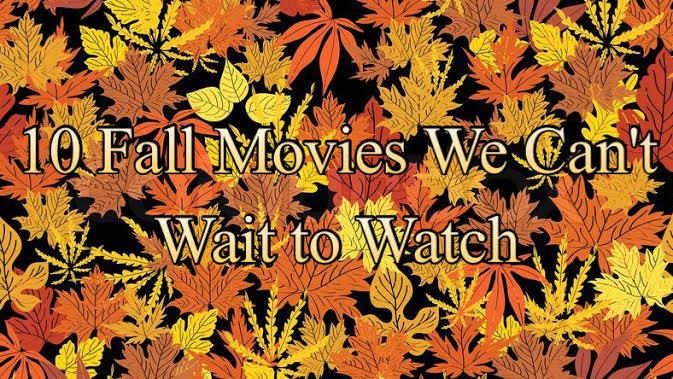 10 Fall Movies We Can't Wait to Watch