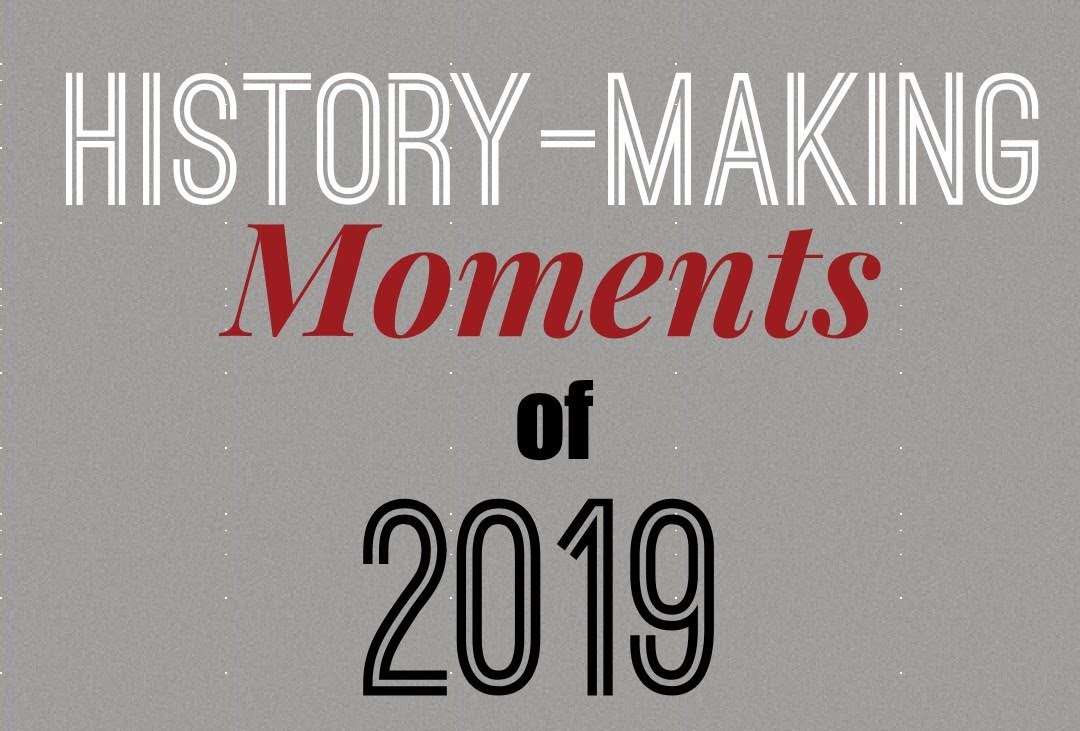 Top History-Making Moments of 2019